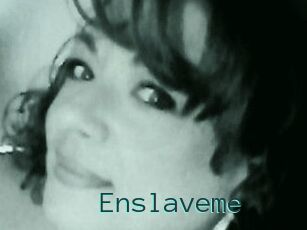 Enslaveme
